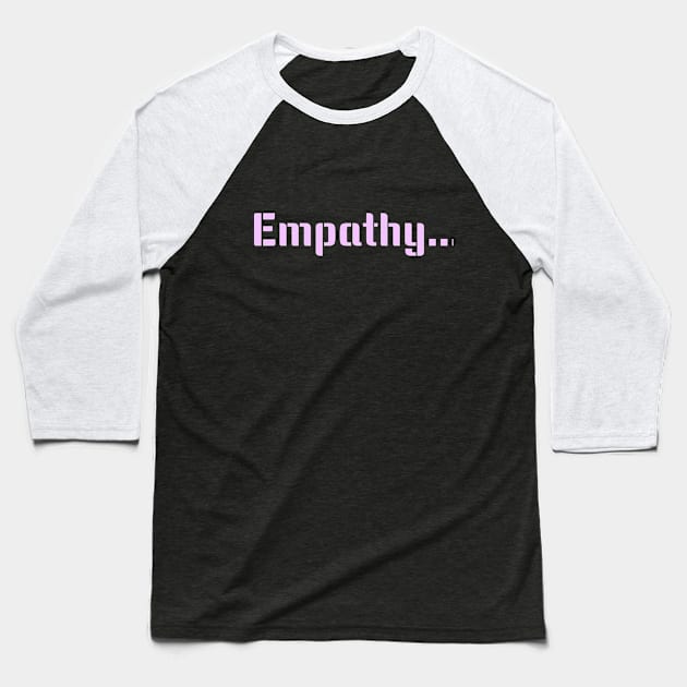 Empathy Baseball T-Shirt by Avinya